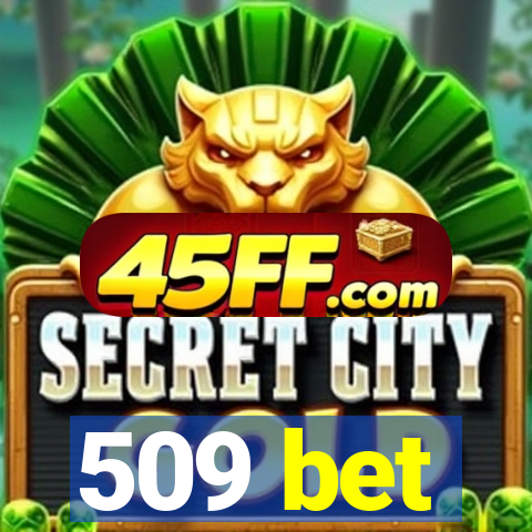 509 bet